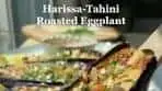 Harissa-Tahini Roasted Eggplant Recipe