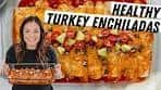 Healthy Turkey Enchiladas, Easy Weeknight Dinner