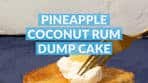 Pineapple Coconut Rum Dump Cake | dessert, ingredient ...