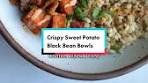 😌 Crispy Roasted Sweet Potato Black Bean Bowls, but not a ...