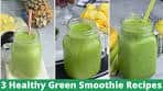 3 Healthy Green Smoothies Recipe | Healthy Breakfast ...