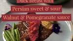 Duck breast with Persian sweet & sour walnuts and ...