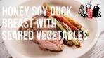 Honey Soy Duck Breast with Seared Vegetables | Everyday ...