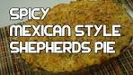 Mexican Style Spicy Shepherds Pie Recipe - How to make ...