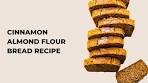 PALEO CINNAMON ALMOND FLOUR BREAD