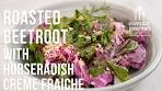 Roasted Beetroot with Horseradish Crème Fraiche | EG12 Ep88