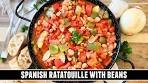 Spanish Ratatouille with Beans | Super DELICIOUS & ...