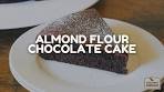 Almond Flour Chocolate Cake