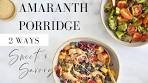 Amaranth Porridge 2 Ways: Sweet & Savory