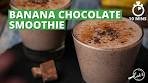 Banana Chocolate Smoothie Recipe | Healthy Smoothie ...