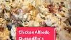 Chicken Alfredo Quesadilla I lb of chicken breast cut into small ...