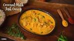 Coconut Milk Fish Curry | Fish Recipes