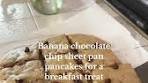 Dawn | Banana chocolate chip sheet pan pancakes recipe ...