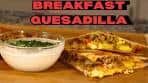 Delicious Cheesy Breakfast Quesadilla