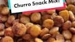 Delicious Churro Snack Mix Recipe for the Ultimate Sweet & ...