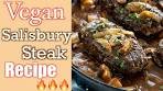 DELICIOUS VEGAN SALISBURY STEAK RECIPE