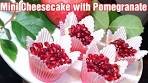 Easy Mini Cheesecake Recipe with Pomegranate topping