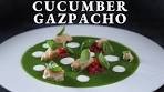 Fine dining CUCUMBER GAZPACHO recipe | Summer Cold ...