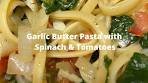 Garlic Butter Pasta Spinach & Tomatoes | Pasta Dishes ...