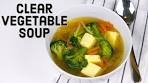 Homemade Clear Vegetable Soup Recipe / 5 minute recipes ...