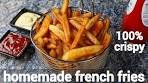 homemade crispy perfect french fries recipe with tips & tricks ...