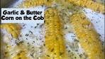 How To Make Easy Garlic and Butter Corn on The Cob | Garlic ...