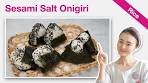 How To Make Goma-Shio Onigiri (Recipe) | Sesame & Salt ...