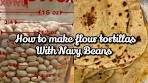 How-to-Make Soft Tortilla’s Using Navy Beans