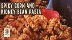 How to make spicy corn and kidney bean pasta