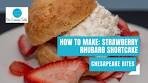 How to Make Strawberry Rhubarb Shortcake | Chesapeake ...