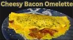 How To Make The Best Bacon And Cheese Omelette