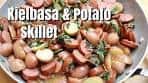 Kielbasa & Potato Skillet | MOLCS Easy Recipes