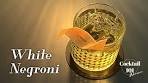 Le meilleur dérivé de Negroni, le White Negroni!