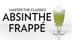 Master The Classics: Absinthe Frappé