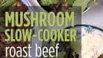 Mushroom Slow Cooker Roast Beef