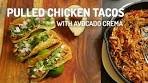 PULLED CHICKEN TACOS w/ Avocado Crema