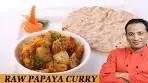 RAW PAPAYA CURRY