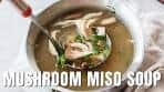 Simple Japanese Mushroom Miso Soup