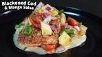 Spiced Blackened Cod & Cool Mango Salsa