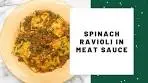 Spinach Ravioli in Meat sauce