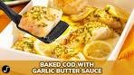 Super Easy Baked Cod with Garlic Butter Sauce