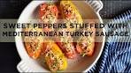 Sweet Peppers Stuffed with Mediterranean Turkey Sausage