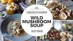 The best WILD MUSHROOM SOUP | Vegetarian goodness!