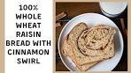 The Perfect 100% Whole Wheat Raisin Bread With Cinnamon ...