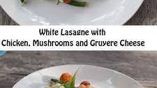 White Lasagne Chicken, Mushroom and Gruyere: In My Kitchen April '16