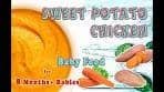 8 Months plus Baby Food || Sweet Potato Chicken Recipe