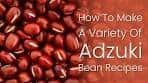 Adzuki Beans Recipes