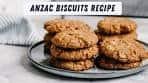 Anzac Biscuits Recipe