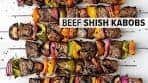 BEEF SHISH KABOBS (with the best marinade) for the ...