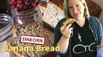 Best Ever BANANA BREAD Recipe! Einkorn or ANY wheat!